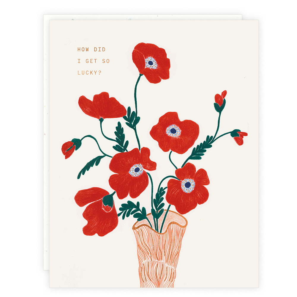 Greeting card with illustration of red poppy flowers in a vase and the text 'HOW DID I GET SO LUCKY?'
